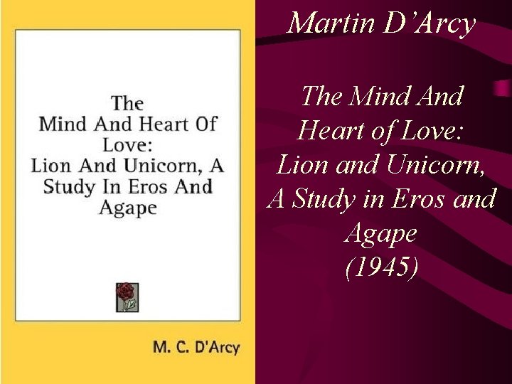 Martin D’Arcy The Mind And Heart of Love: Lion and Unicorn, A Study in