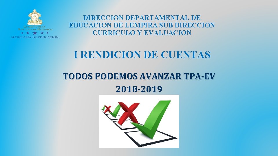 DIRECCION DEPARTAMENTAL DE EDUCACION DE LEMPIRA SUB DIRECCION CURRICULO Y EVALUACION I RENDICION DE