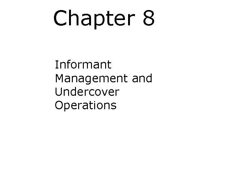 Chapter 8 Informant Management and Undercover Operations 