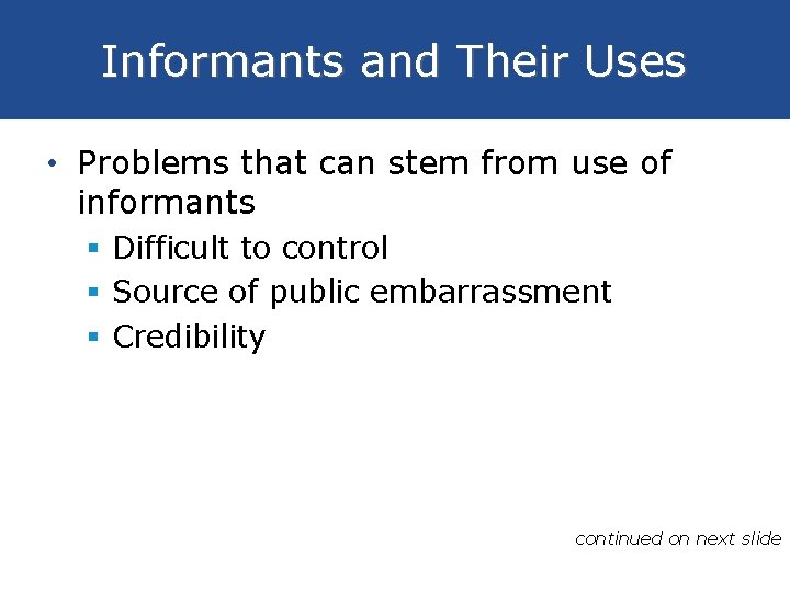 Informants and Their Uses • Problems that can stem from use of informants §