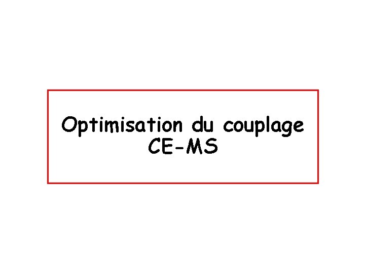 Optimisation du couplage CE-MS 