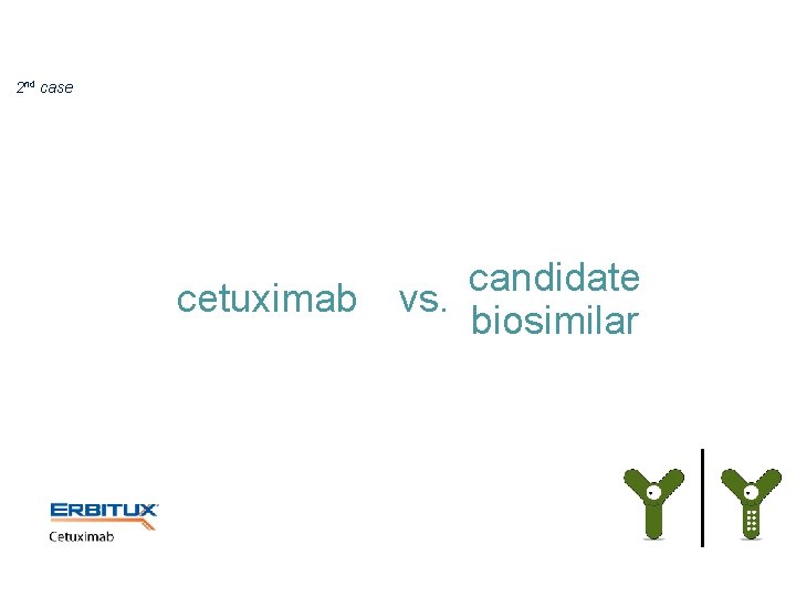 2 nd case cetuximab candidate vs. biosimilar 