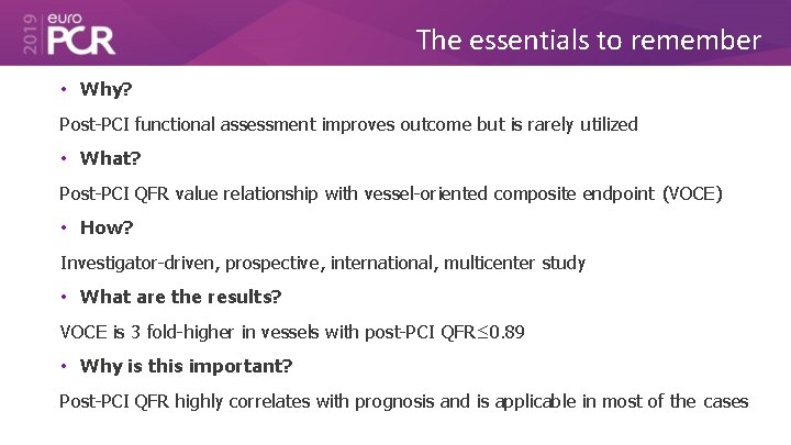 The essentials to remember • Why? Post-PCI functional assessment improves outcome but is rarely