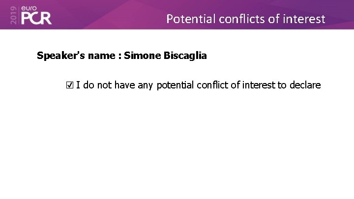 Potential conflicts of interest Speaker's name : Simone Biscaglia ☑ I do not have