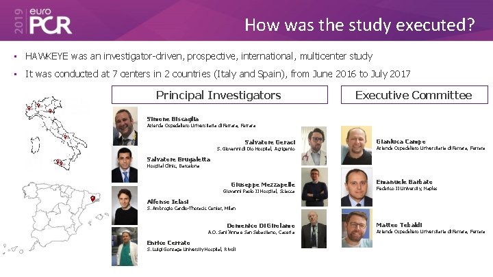 How was the study executed? • HAWKEYE was an investigator-driven, prospective, international, multicenter study