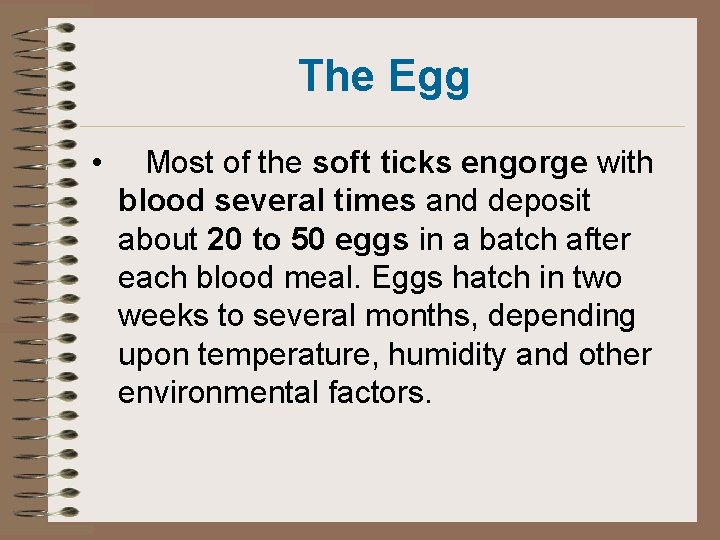 The Egg • Most of the soft ticks engorge with blood several times and The Egg • Most of the soft ticks engorge with blood several times and