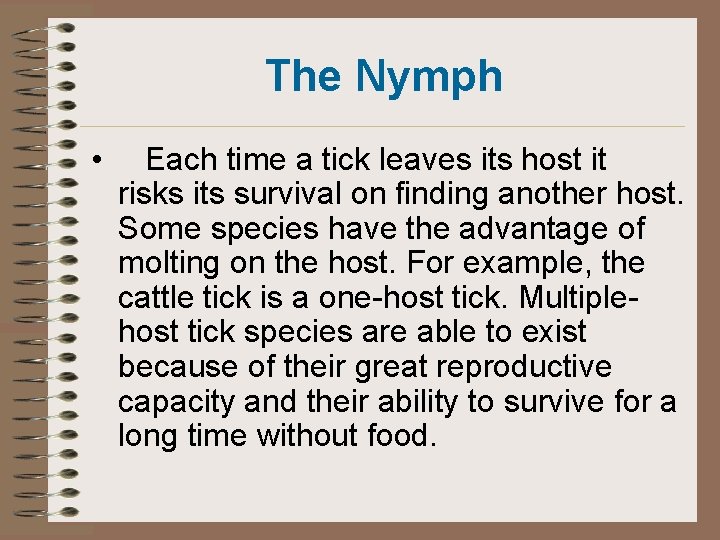 The Nymph • Each time a tick leaves its host it risks its survival The Nymph • Each time a tick leaves its host it risks its survival