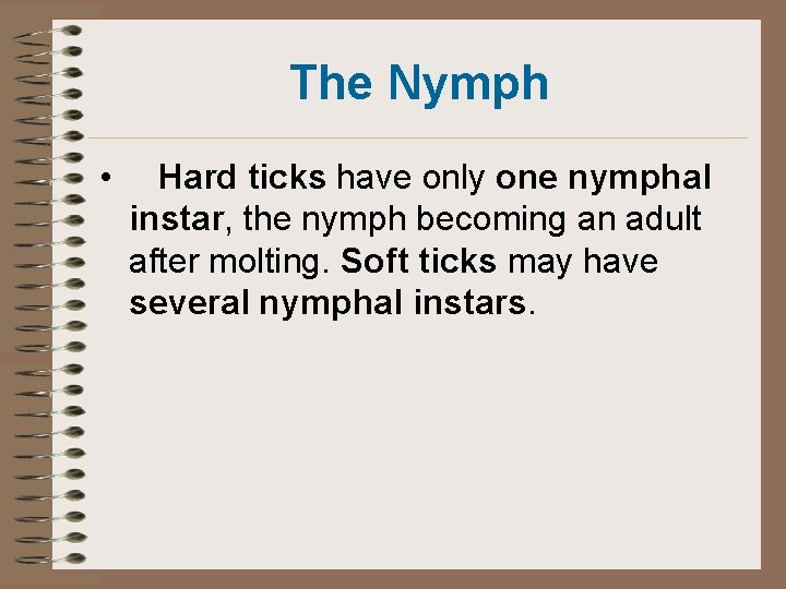 The Nymph • Hard ticks have only one nymphal instar, the nymph becoming an The Nymph • Hard ticks have only one nymphal instar, the nymph becoming an