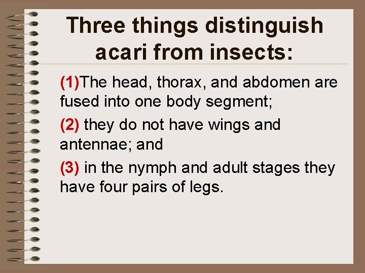 Three things distinguish acari from insects: (1)The head, thorax, and abdomen are fused into Three things distinguish acari from insects: (1)The head, thorax, and abdomen are fused into
