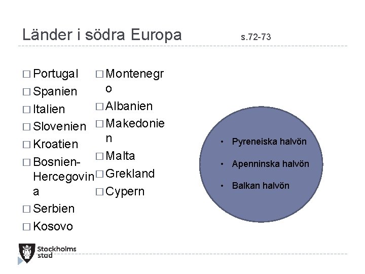 Länder i södra Europa � Portugal s. 72 -73 � Montenegr o � Albanien