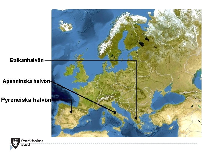 Balkanhalvön Apenninska halvön Pyreneiska halvön 