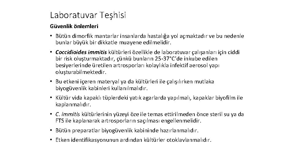 Laboratuvar Teşhisi Güvenlik önlemleri • Bütün dimorfik mantarlar insanlarda hastalığa yol açmaktadır ve bu