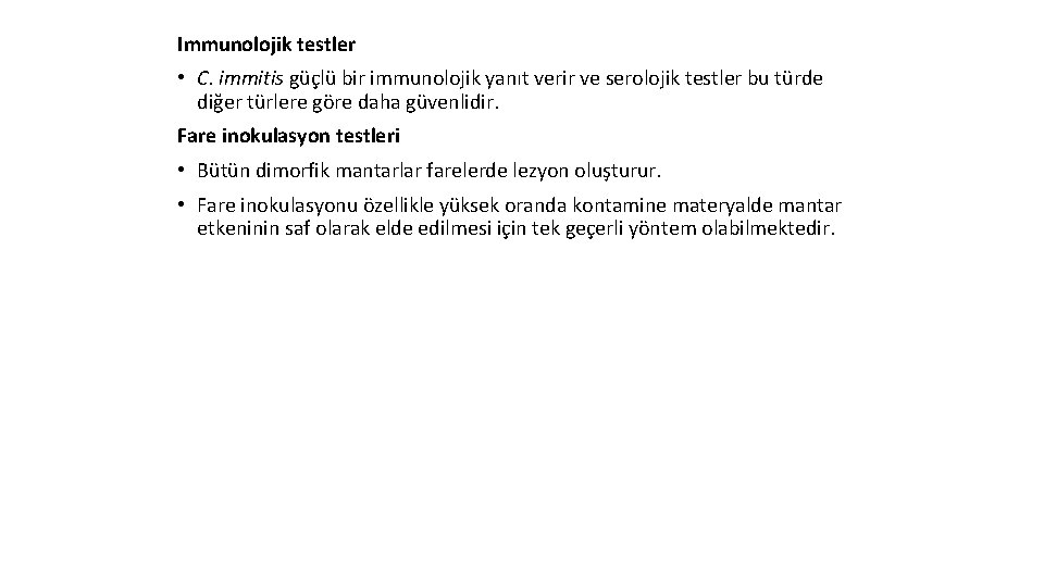 Immunolojik testler • C. immitis güçlü bir immunolojik yanıt verir ve serolojik testler bu