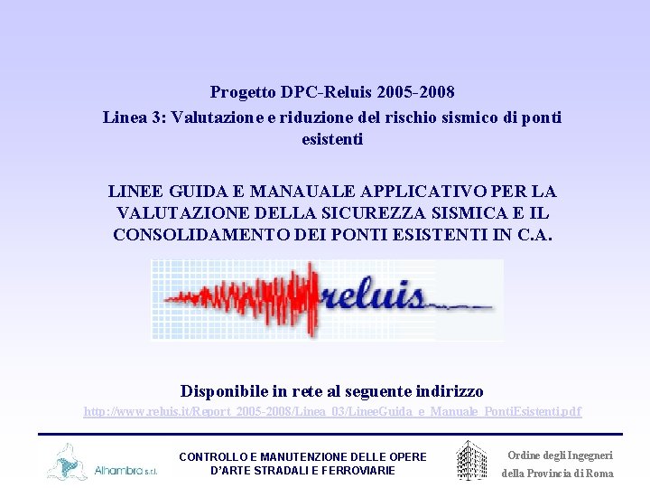 Progetto DPC-Reluis 2005 -2008 Linea 3: Valutazione e riduzione del rischio sismico di ponti