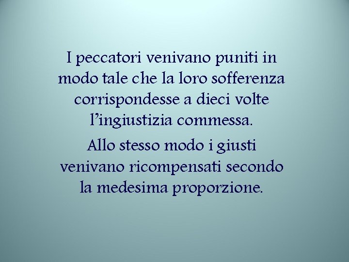 I peccatori venivano puniti in modo tale che la loro sofferenza corrispondesse a dieci