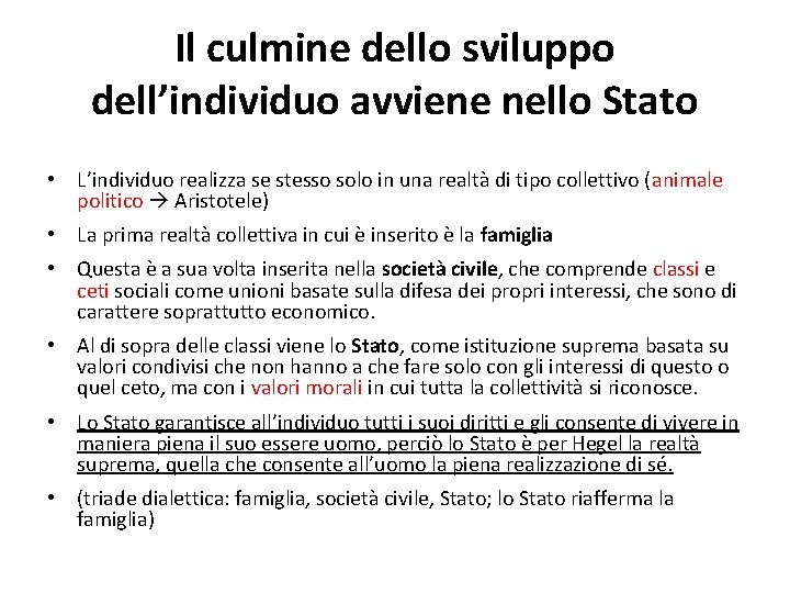 Il culmine dello sviluppo dell’individuo avviene nello Stato • L’individuo realizza se stesso solo