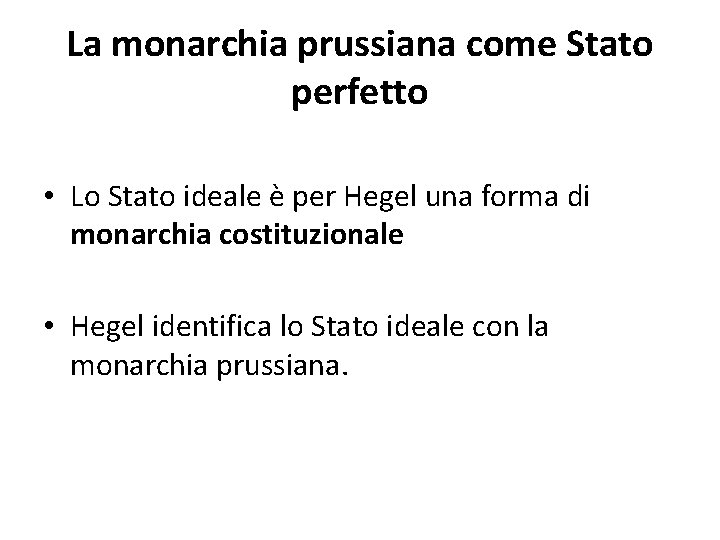 La monarchia prussiana come Stato perfetto • Lo Stato ideale è per Hegel una