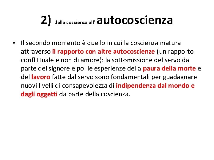 2) dalla coscienza all’ autocoscienza • Il secondo momento è quello in cui la