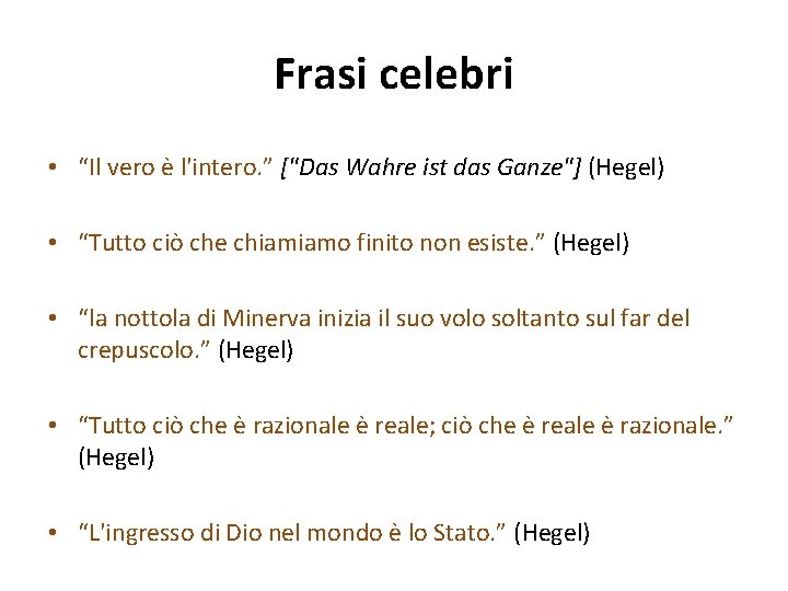 Frasi celebri • “Il vero è l'intero. ” ["Das Wahre ist das Ganze"] (Hegel)