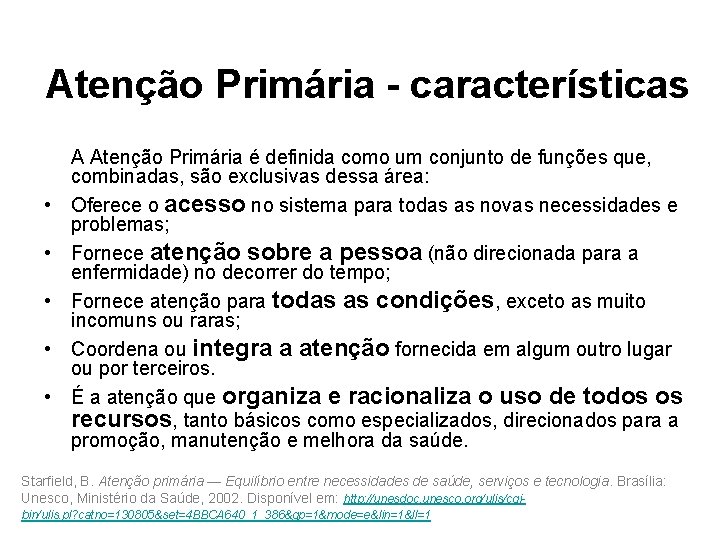 Atenção Primária - características • • • A Atenção Primária é definida como um