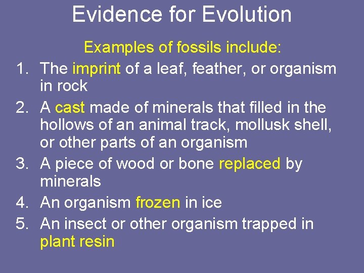 Evidence for Evolution 1. 2. 3. 4. 5. Examples of fossils include: The imprint