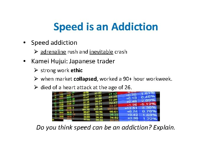 Speed is an Addiction • Speed addiction Ø adrenaline rush and inevitable crash •