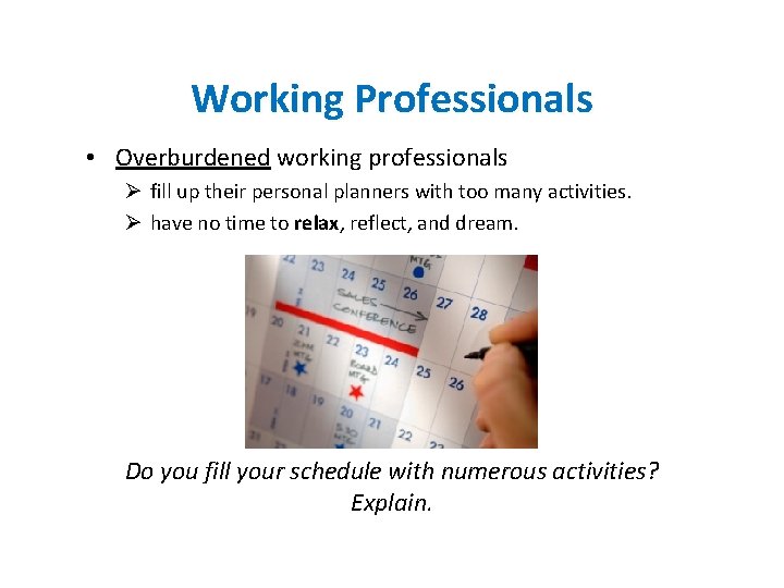 Working Professionals • Overburdened working professionals Ø fill up their personal planners with too