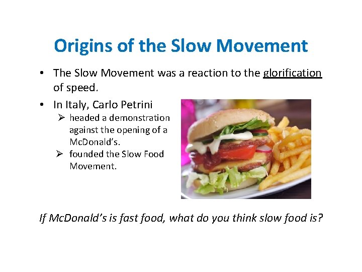 Origins of the Slow Movement • The Slow Movement was a reaction to the