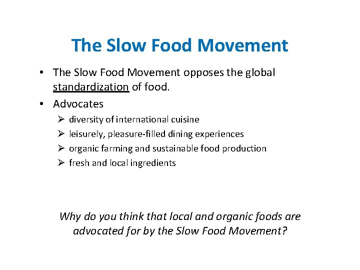 The Slow Food Movement • The Slow Food Movement opposes the global standardization of