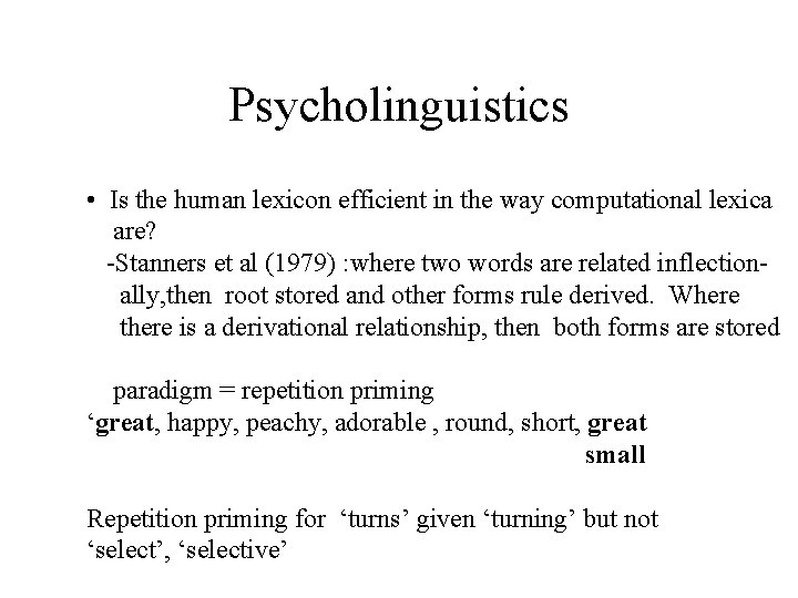 Psycholinguistics • Is the human lexicon efficient in the way computational lexica are? -Stanners