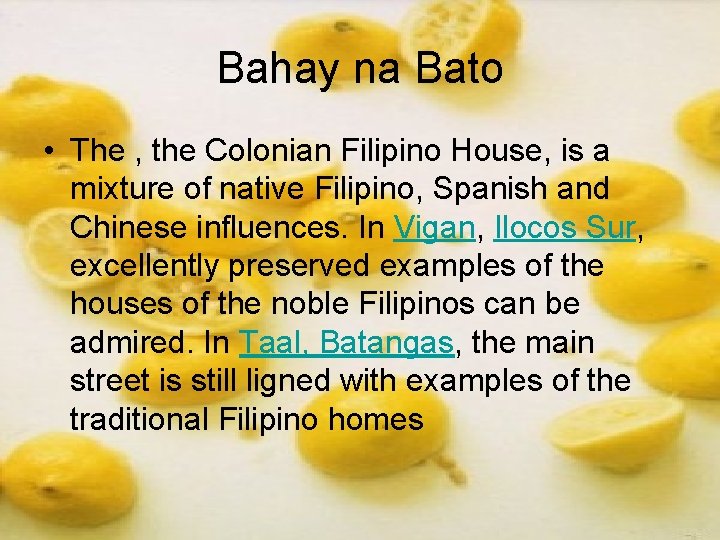 Bahay na Bato • The , the Colonian Filipino House, is a mixture of Bahay na Bato • The , the Colonian Filipino House, is a mixture of