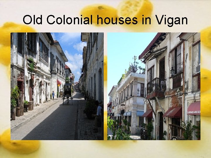 Old Colonial houses in Vigan Old Colonial houses in Vigan