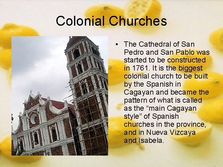 Colonial Churches • The Cathedral of San Pedro and San Pablo was started to Colonial Churches • The Cathedral of San Pedro and San Pablo was started to