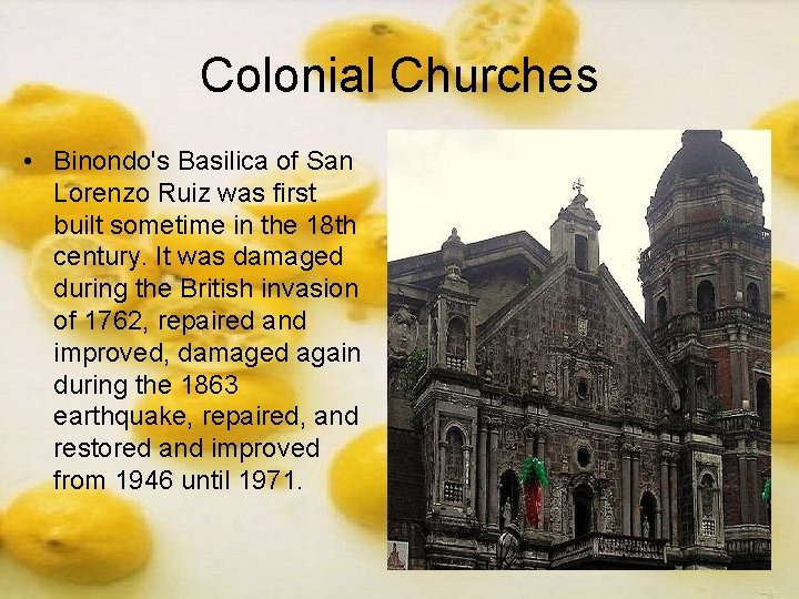 Colonial Churches • Binondo's Basilica of San Lorenzo Ruiz was first built sometime in Colonial Churches • Binondo's Basilica of San Lorenzo Ruiz was first built sometime in