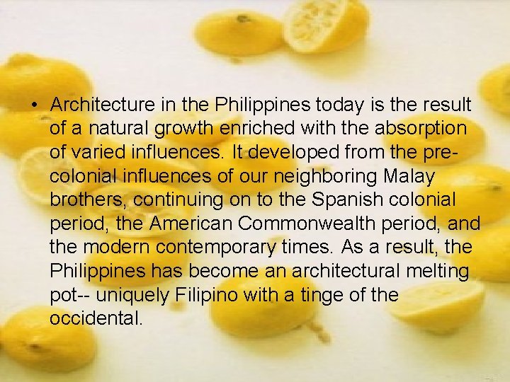 • Architecture in the Philippines today is the result of a natural growth • Architecture in the Philippines today is the result of a natural growth