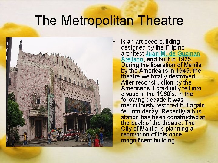 The Metropolitan Theatre • is an art deco building designed by the Filipino architect The Metropolitan Theatre • is an art deco building designed by the Filipino architect