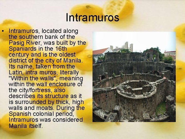 Intramuros • Intramuros, located along the southern bank of the Pasig River, was built Intramuros • Intramuros, located along the southern bank of the Pasig River, was built