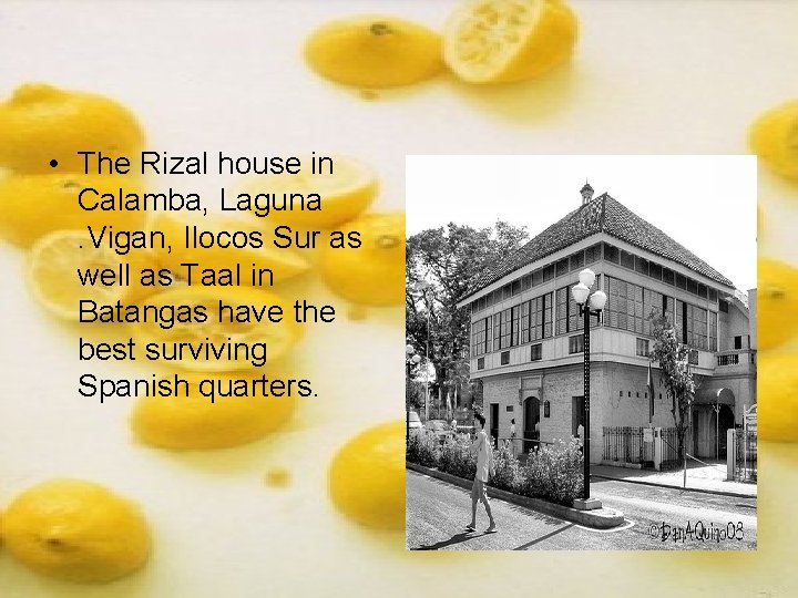 • The Rizal house in Calamba, Laguna. Vigan, Ilocos Sur as well as • The Rizal house in Calamba, Laguna. Vigan, Ilocos Sur as well as