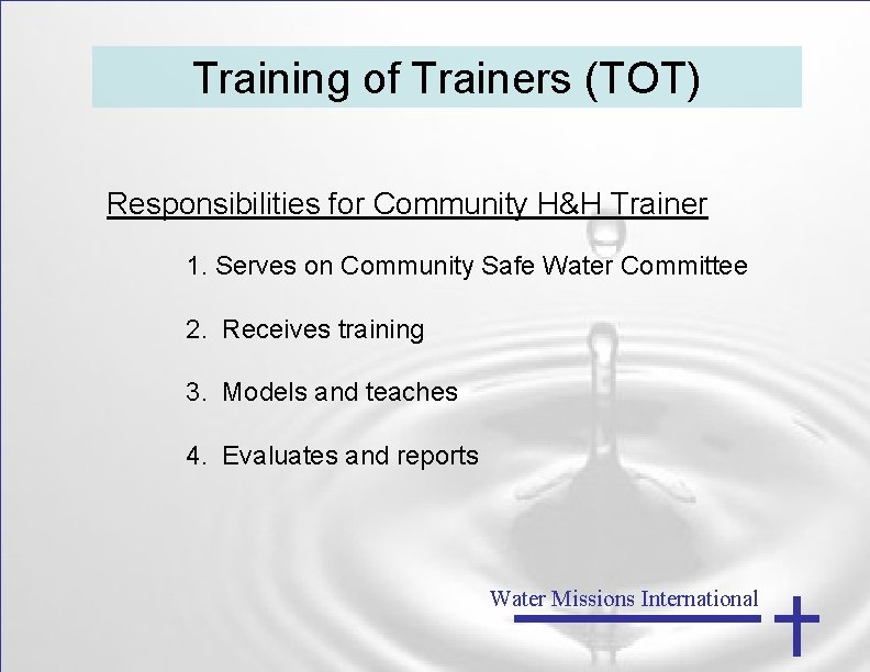 Training of Trainers (TOT) Responsibilities for Community H&H Trainer 1. Serves on Community Safe