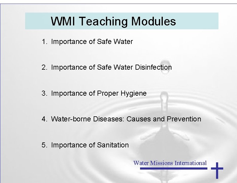 WMI Teaching Modules 1. Importance of Safe Water 2. Importance of Safe Water Disinfection