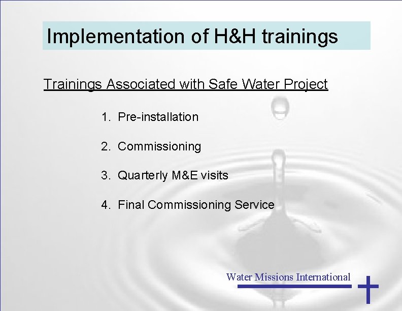 Implementation of H&H trainings Trainings Associated with Safe Water Project 1. Pre-installation 2. Commissioning