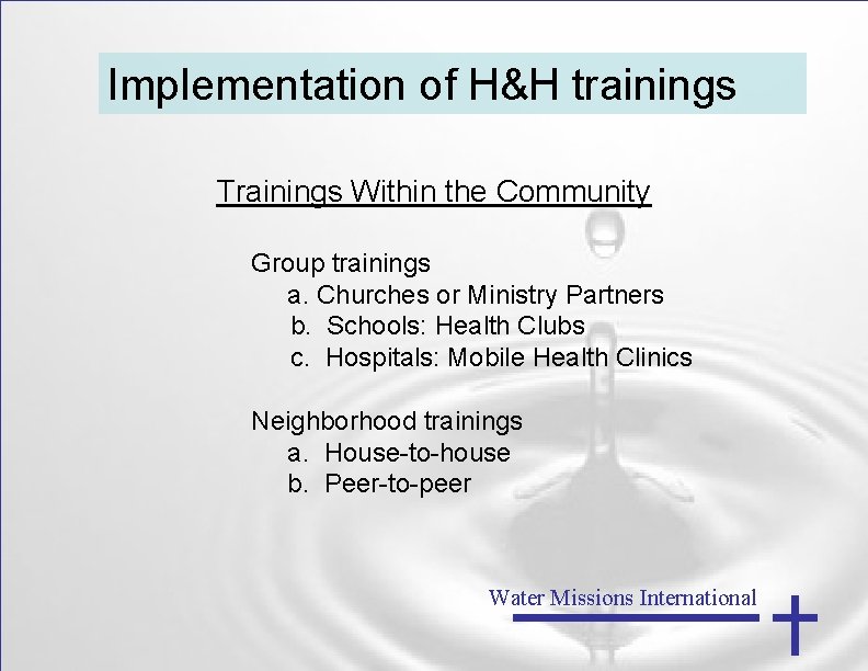 Implementation of H&H trainings Trainings Within the Community Group trainings a. Churches or Ministry