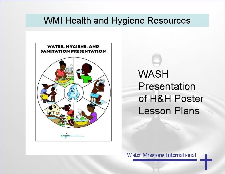 WMI Health and Hygiene Resources WASH Presentation of H&H Poster Lesson Plans Water Missions