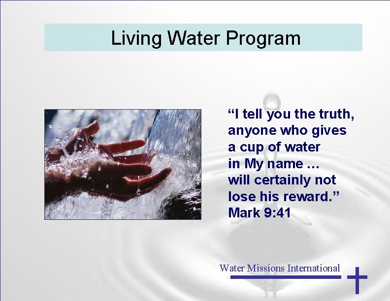 Living Water Program “I tell you the truth, anyone who gives a cup of