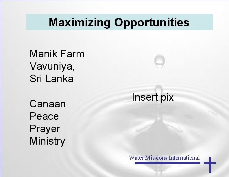 Maximizing Opportunities Manik Farm Vavuniya, Sri Lanka Canaan Peace Prayer Ministry Insert pix Water
