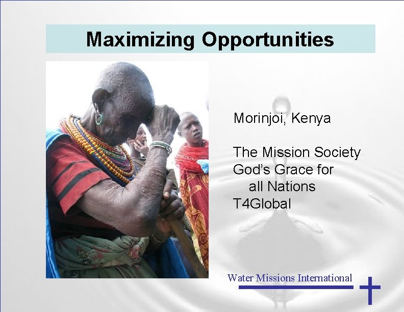 Maximizing Opportunities Morinjoi, Kenya The Mission Society God’s Grace for all Nations T 4