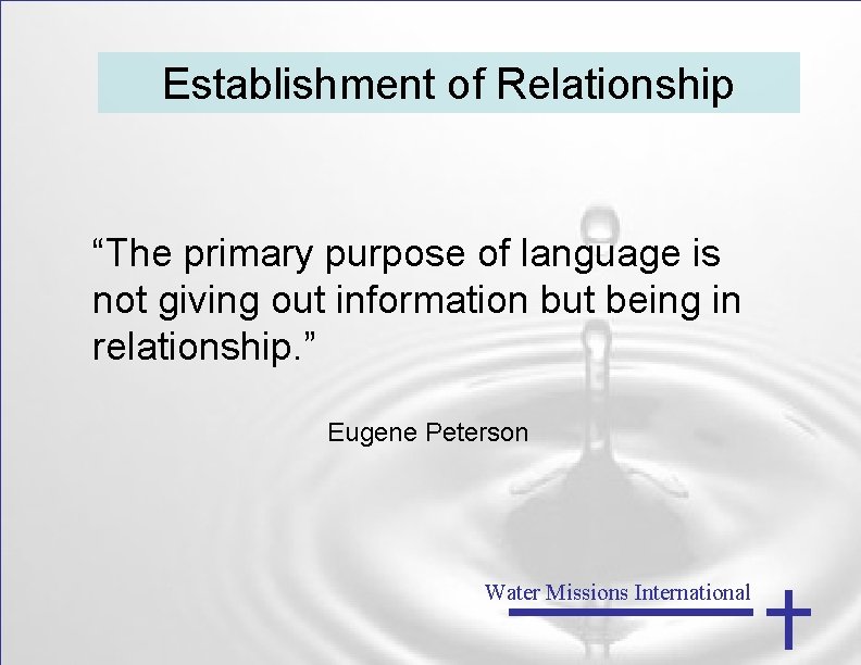 Establishment of Relationship “The primary purpose of language is not giving out information but