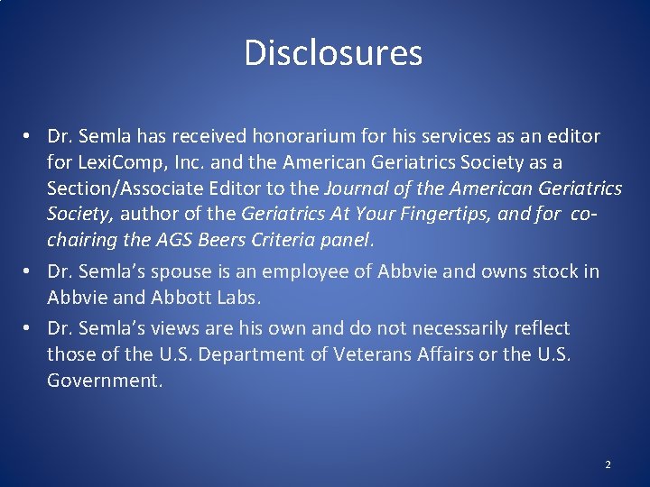 Disclosures • Dr. Semla has received honorarium for his services as an editor for