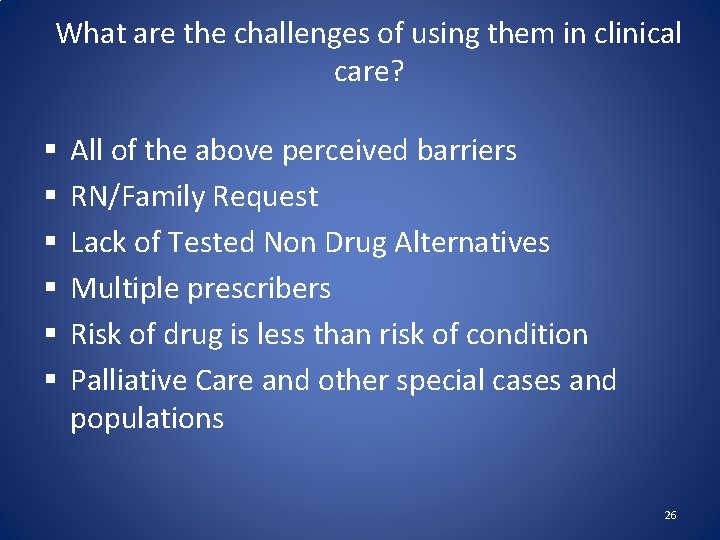 What are the challenges of using them in clinical care? § § § All