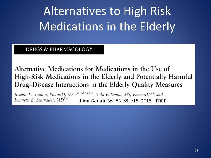 Alternatives to High Risk Medications in the Elderly J Am Geriatr Soc 63: e